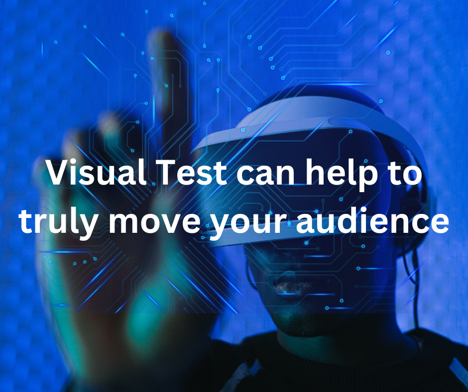 How Visual Test can help to truly move your audience
